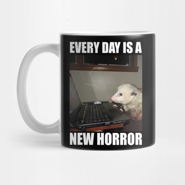 Possum Shirt"Every day is a new horror", funny Possum, meme Shirt, possum gift, opossum meme by Y2KSZN